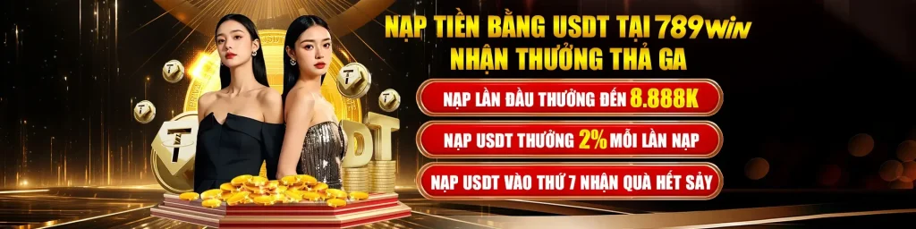 789win98 Nạp tiền bằng USDT nhận thưởng tha ga
